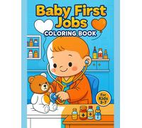 Jobs and Careers Coloring Book for Kids Ages 3-7 - Baby First Jobs Theme - 50 Fun Designs, 110 Pages: Explore adorable first jobs like baby chef, ... book sparks imagination and builds vocabulary