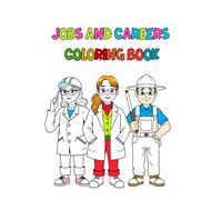 Jobs and Careers Coloring Book: Pages of Educational Fun, Including Community Helpers and Future Jobs | Large Format for Toddlers and School Kids Ages 3-9