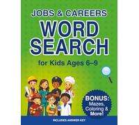 Jobs and Careers Word Search for Kids Ages 6-9: Fun Puzzle Book with Bonus Mazes, Coloring Pages and Answer Key for Children Ages 6-9