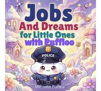 Jobs and Dreams for Little Ones with Puffloo: A Fun Picture Book That Introduces 70 Amazing Careers to Curious Toddlers and Preschoolers Ages 3 to 8 (Pufflo’s Adventures)
