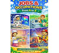 Jobs and Occupations Activity Book for Kids Ages 6-8: Coloring, Drawing & Guessing Professions | 50+ Fun Educational Activities for Boys and Girls (Learn While Coloring)