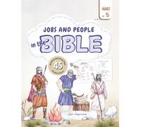 JOBS AND PEOPLE IN THE BIBLE ages 5+: Coloring and activity book for kids - learn about the people and professions of the Bible through fun, faith-based educational activities.