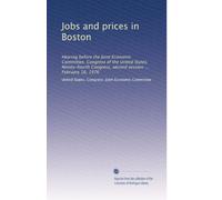 Jobs and prices in Boston: Hearing before the Joint Economic Committee, Congress of the United States, Ninety-fourth Congress, second session ... February 16, 1976