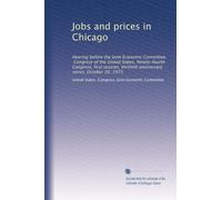 Jobs and prices in Chicago: Hearing before the Joint Economic Committee, Congress of the United States, Ninety-fourth Congress, first session, thirtieth anniversary series, October 20, 1975