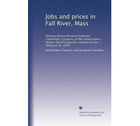 Jobs and prices in Fall River, Mass: Hearing before the Joint Economic Committee, Congress of the United States, Ninety-fourth Congress, second session ... February 15, 1976