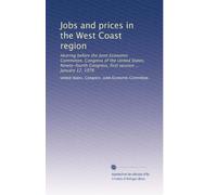 Jobs and prices in the West Coast region: Hearing before the Joint Economic Committee, Congress of the United States, Ninety-fourth Congress, first session ... January 12, 1976