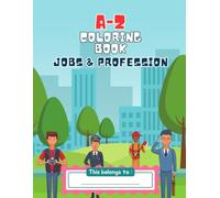 Jobs Coloring Book for Kids Ages 4-8 and 8-12: Dream Jobs and Professions Coloring Book for Kids - Jobs and Professions Coloring Book for Kids (A-Z Coloring Books with Fun Facts)
