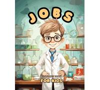 Jobs Coloring Book for Kids Ages 4-8: Explore Fun Professions, Exciting Careers and Everyday Occupations Like Construction Workers, Artists and Pilots for Boys and Girls!
