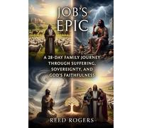 Job's Epic: A 28-Day Family Journey Through Suffering, Sovereignty, and God’s Faithfulness: 18 (The Epic Series)