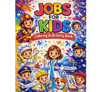Jobs for Kids: Coloring and Activity Book for Kids/ Learn About Jobs Like Doctor, Firefighter, Pilot, Chef and More