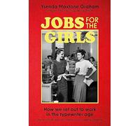 Jobs for the Girls: How We Set Out to Work in the Typewriter Age (Dilly's Story)