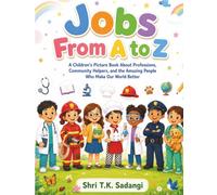 Jobs From A to Z: A Children's Picture Book About Professions, Community Helpers, Careers, and the Amazing People Who Make Our World Better