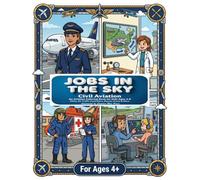 Jobs in the Sky: Civil Aviation Coloring Book for Kids Ages 4-8: Pilots, Air Traffic Controllers, Rescue Crews & More | Community Helpers Aviation Edition (Jobs Around the World)