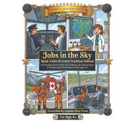 Jobs in the Sky Read, Color & Learn Aviation Edition: The Premium Activity Book with 20 Stories, 25 Coloring Pages & 20 Educational Worksheets for Kids Ages 4-8 (Jobs Around the World)