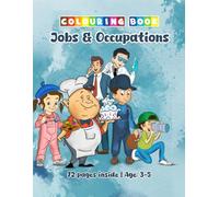 Jobs & Occupations Colouring Book for Kids Ages 3-5: Fun Career-Themed Pages with 70+ Illustrations to Inspire Creativity: A Creative Introduction to ... Through Fun and Engaging Colouring Activities