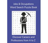 Jobs & Occupations Word Search Puzzle Book: Discover Careers and Professions from A to Z | 8.5 x 11 | 110 Pages | 55 Puzzles (Work and Everyday Life)