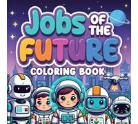 Jobs of the Future Coloring Book for Kids Fun and Creative Future Careers | Space, Robots, Mars, STEM Inspired Activity Book | Black and White Line Art
