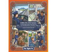 JOBS ON THE RAILS: A Coloring & Discovery Book for Kids - 20 Amazing Railway Workers | Ages 4-8: From the driver's cab to the tunnel and the signal ... make the trains run! (Jobs Around the World)