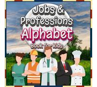 Jobs & Professions Alphabet Book for Kids: Explore A to Z Jobs & Careers with Fun Facts and Colorful Pictures for Children