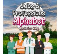Jobs & Professions Alphabet Book for Kids: Explore A to Z Jobs & Careers with Fun Facts and Colorful Pictures for Children