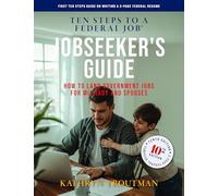 Jobseeker's Guide, 10th Edition, Ten Steps to a Federal Job: How to Land Government Jobs for Military and Spouses