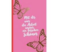 Jobwechsel - Rente - Abschiedsgeschenk für Kollegen - tolles Geschenk - Abschied - schöne Zeit: Für die beste Kollegin - den besten Kollegen - Mit dir ... schöner - A5 Notizbuch mit 120 leeren Seiten