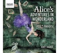 Royal Philharmonic Orchestra - Talbot, Joby : les Aventures d'Alice au Pays des Merveilles