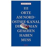 Jochen Reiss 111 Orte am Nord-Ostsee-Kanal, die man gesehen haben (Tapa blanda)