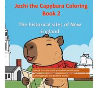 Jochi the Capybara Coloring Book 2: The historical sites of New England (The Jochi Adventures Series)