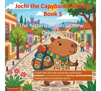 Jochi the Capybara Coloring Book 5: The Historical site of New Orleans (The Jochi Adventures Series)