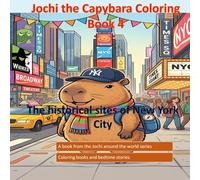 Jochi the Capybara Coloring Book: The historical sites of New York City (The Jochi Adventures Series)