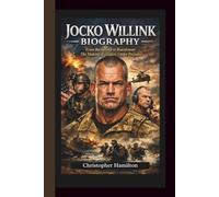 JOCKO WILLINK BIOGRAPHY: From Battlefield to Boardroom - The Making of Leaders Under Pressure