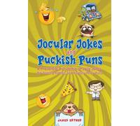 Jocular Jokes and Puckish Puns: A Proverbial Pun-demic of Jolly Jokes, Rib-Tickling Riddles, and Playfully Perky Puns