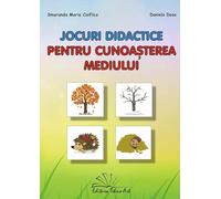 Jocuri didactice pentru cunoasterea mediului - Smaranda Maria Cioflica, Daniela Dosa