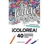 ¡Jódete! Colorea 40 palabrotas para calmar tu ira: Colorea. 40 palabrotas para calmar tu ira. No apto para meno (NO FICCI?N)