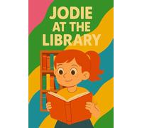Jodie At The Library: A magical day at the library. (Jodie's Adventures)
