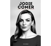 Jodie Comer: A Journey Through Grit, Grace, and Transformation