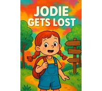 Jodie Gets Lost: She got lost… but remembered what to do. (Jodie's Adventures)