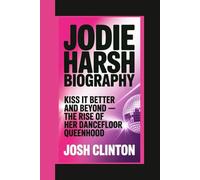JODIE HARSH BIOGRAPHY: “Kiss It Better” And Beyond - The Rise Of Her Dancefloor Queenhood