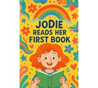 Jodie Reads Her First Book: A journey of first words, new stories, and the magic of reading with Jodie and Bear. (Jodie's Adventures)