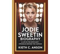 JODIE SWEETIN BIOGRAPHY: A Life in the Spotlight - Struggles Behind the Curtain