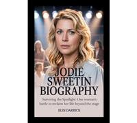 JODIE SWEETIN BIOGRAPHY: Surviving the Spotlight: One Woman’s Battle to Reclaim Her Life Beyond the Stage