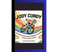 JODY CUNDY: The Super Cyclist Who Zoomed to Victory A Biography Book for Kids