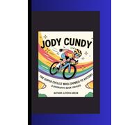 JODY CUNDY: The Super Cyclist Who Zoomed to Victory A Biography Book for Kids