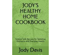 JODY’S HEALTHY HOME COOKBOOK