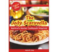 Jody Scaravella Nonna’s House Cookbook: Authentic Italian Recipes and Time-Tested Techniques for Everyday Family Cooking
