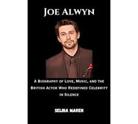 Joe Alwyn: A Biography of Love, Music, and the British Actor Who Redefined Celebrity in Silence