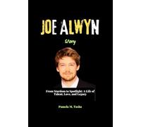 Joe Alwyn Story: From Stardom to Spotlight: A Life of Talent, Love, and Legacy (THE BIOGRAPHY OF RICH AND FAMOUS PEOPLE)