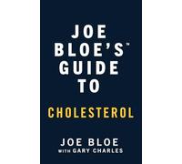 Joe Bloe’s™ Guide to Cholesterol