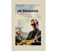 Joe Bonamassa: The Guitar Biography of a Blues Rock Legend